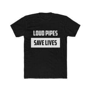 loud-pipes-save-lives-t-shirt